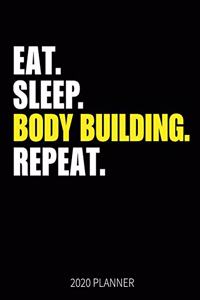 Eat Sleep Body Building Repeat 2020 Planner