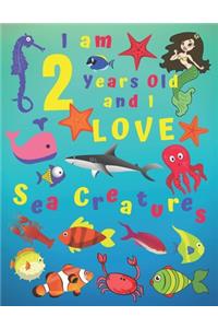 I am 2 Years-old and Love Sea Creatures