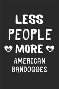 Less People More American Bandogges