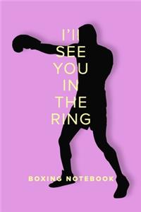 I'll See You In The Ring - Boxing Notebook