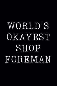 World's Okayest Shop Foreman