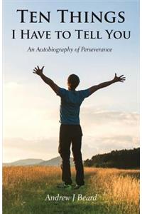 Ten Things I Have to Tell You