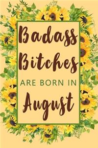 Badass Bitches Are Born In August