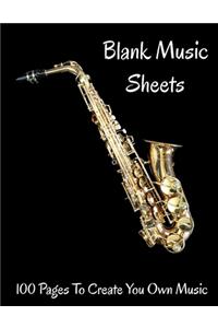 Blank Music Sheets 100 Pages To Create Your Own Music
