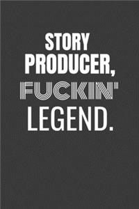 Story Producer Fuckin Legend