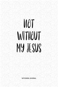 Not Without My Jesus