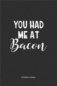 You Had Me At Bacon