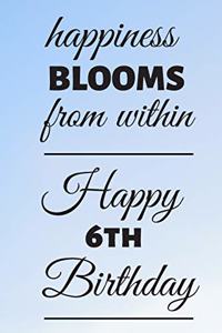 Happiness Blooms from within Happy 6th Birthday