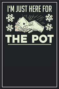 I'm just here for the Pot