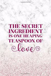 The Secret Ingredient Is One Heaping Teaspoon Of Love