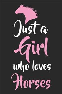 Horse Girl - Just a girl who loves horses