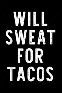 Will Sweat For Tacos