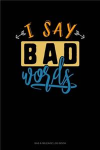 I Say Bad Words