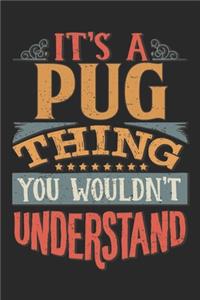 It's A Pug Thing You Wouldn't Understand