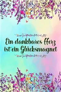 Ein dankbares Herz ist ein Glücksmagnet