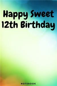 Happy Sweet 12th Birthday Notebook