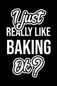 I Just Really Like Baking Ok?