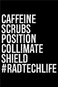 Caffeine Scrubs Position Collimate Shield Rad Tech Life