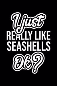 I Just Really Like Seashells Ok?