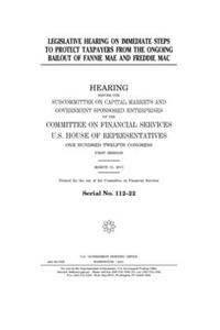 Legislative hearing on immediate steps to protect taxpayers from the ongoing bailout of Fannie Mae and Freddie Mac