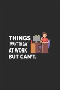 Things I Want To Say at Work But Can't.