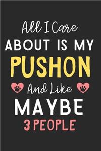 All I care about is my Pushon and like maybe 3 people