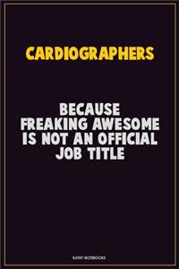 Cardiographers, Because Freaking Awesome Is Not An Official Job Title