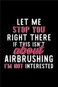 Let Me Stop You Right There If This Isn't About Airbrushing I'm Not Interested