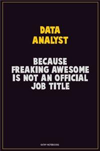 Data Analyst, Because Freaking Awesome Is Not An Official Job Title