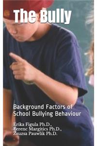 Bully: Background Factors of School Bullying Behaviour