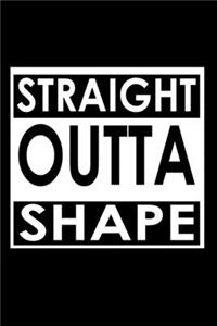Straight Outta Shape