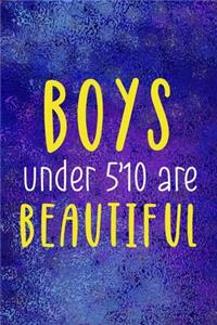 Boys Under 5'10 Are Beautiful