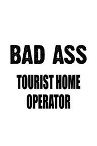 Bad Ass Tourist Home Operator