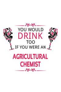 You Would Drink Too If You Were An Agricultural Chemist