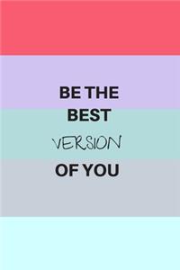 Be the Best Version of You