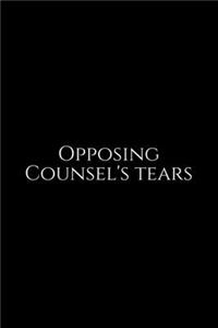 Opposing Counsel's Tears