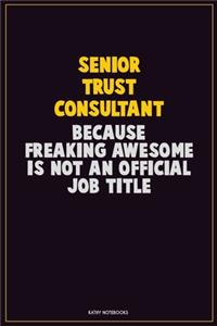 Senior Trust Consultant, Because Freaking Awesome Is Not An Official Job Title