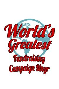 World's Greatest Fundraising Campaign Mngr