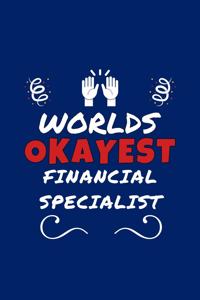 Worlds Okayest Financial Specialist