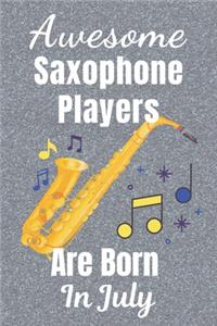 Awesome Saxophone Players Are Born In July