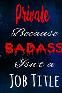 Private Because Badass Isn't a Job Title