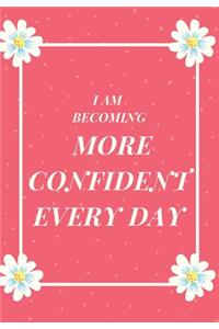 I Am Becoming More Confident Everyday