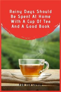 Rainy Days Should Be Spent At Home With A Cup Of Tea And A Good Book