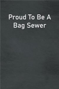 Proud To Be A Bag Sewer