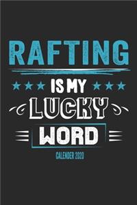 Rafting Is My Lucky Word Calender 2020: Funny Cool Rafting Calender 2020 - Monthly & Weekly Planner - 6x9 - 128 Pages - Cute Gift For Rafting Instructors, Rafters, Enthusiasts, Fans