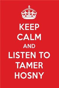 Keep Calm and Listen to Tamer Hosny: Tamer Hosny Designer Notebook