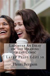 Laughter An Essay on the Meaning of the Comic