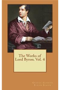 The Works of Lord Byron. Vol. 4