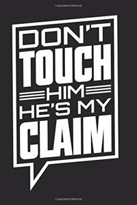 Don't Touch Him He's My Claim