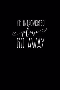 I'm Introverted Please Go Away